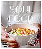 Soulfood für Faule: Über 50 Wohlfühlrezepte in maximal 30 Minuten für den Feierabend kochen