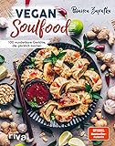 Vegan Soulfood: 100 wunderbare Gerichte, die glücklich machen. Spiegel-Bestseller-Autorin